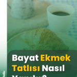 Bayat Ekmek Tatlısı Nasıl Yapılır-cennet halki