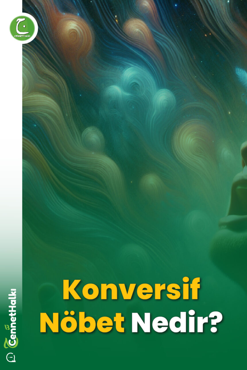 Konversif Nöbet Nedir?